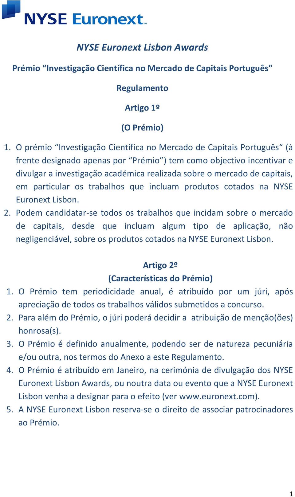 de capitais, em particular os trabalhos que incluam produtos cotados na NYSE Euronext Lisbon. 2.