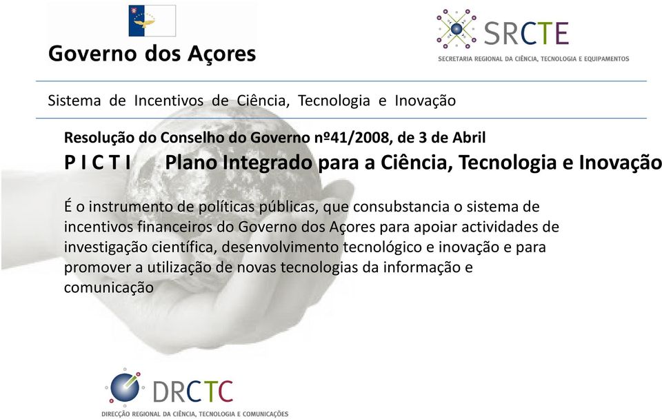 incentivos financeiros do Governo dos Açores para apoiar actividades de investigação científica,