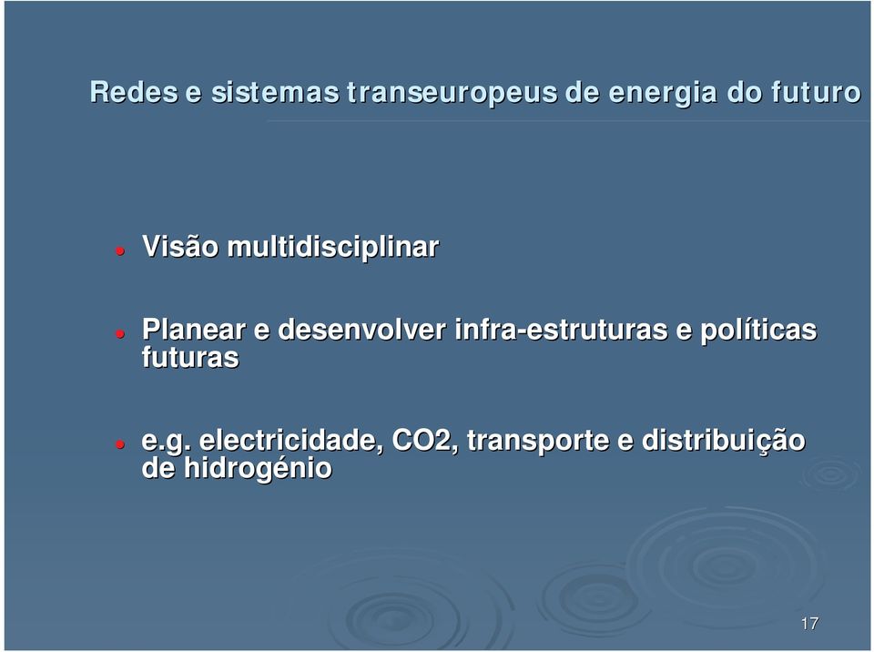 desenvolver infra-estruturas e políticas futuras e.