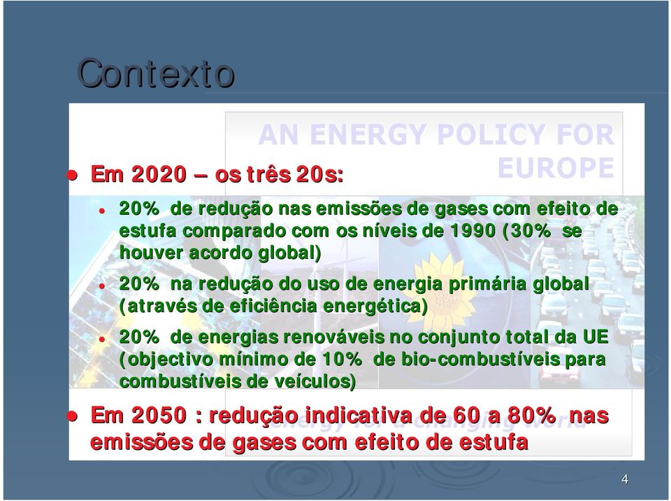 energética) 20% de energias renováveis veis no conjunto total da UE (objectivo mínimo m de 10% de bio-combust