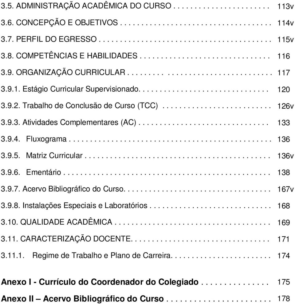 9.2. Trabalho de Conclusão de Curso (TCC).......................... 126v 3.9.3. Atividades Complementares (AC)............................... 133 3.9.4. Fluxograma................................................ 136 3.