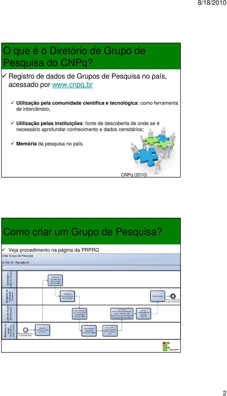 br Utilização pela comunidade científica e tecnológica: como ferramenta de intercâmbio; Utilização pelas