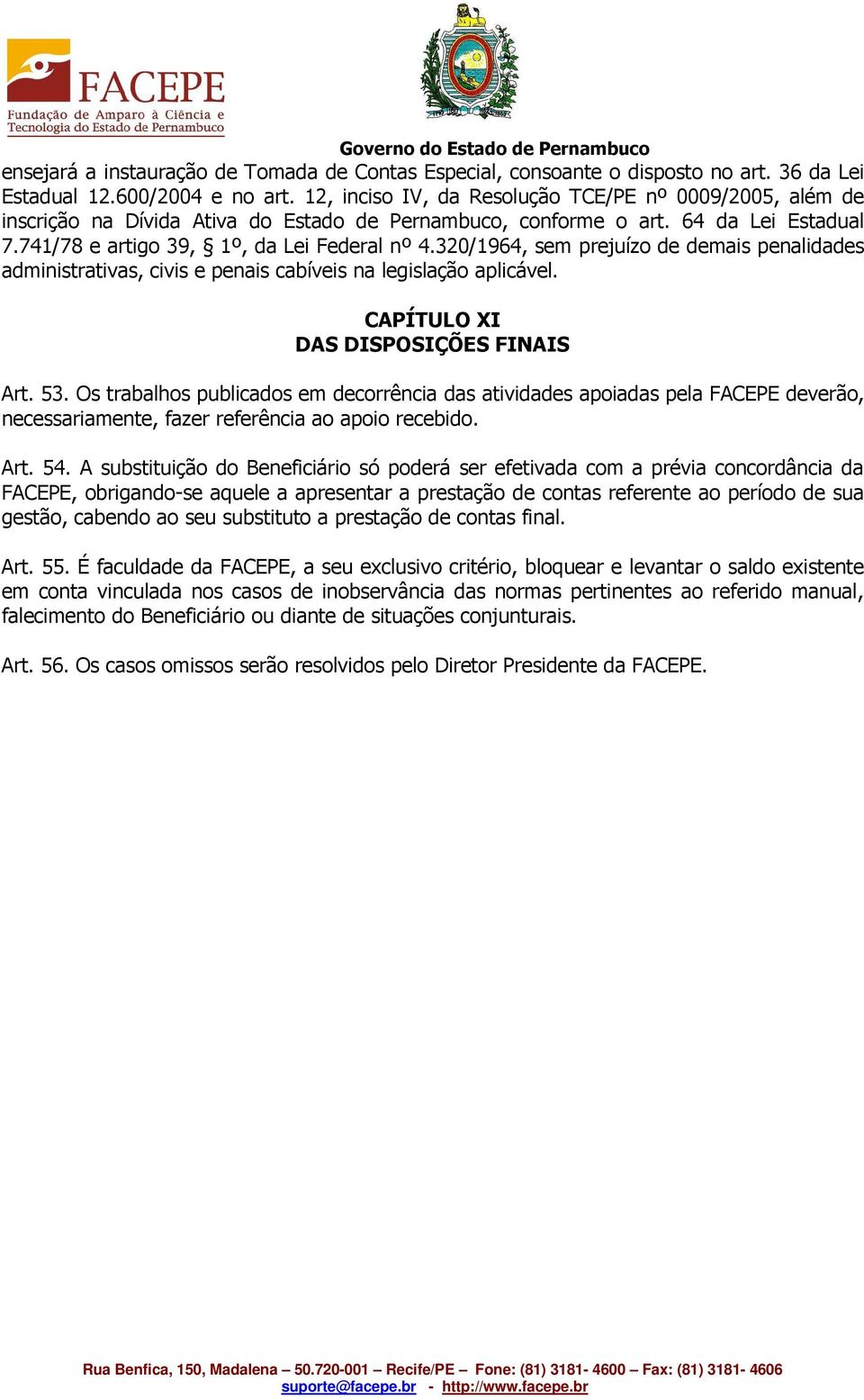 320/1964, sem prejuízo de demais penalidades administrativas, civis e penais cabíveis na legislação aplicável. CAPÍTULO XI DAS DISPOSIÇÕES FINAIS Art. 53.