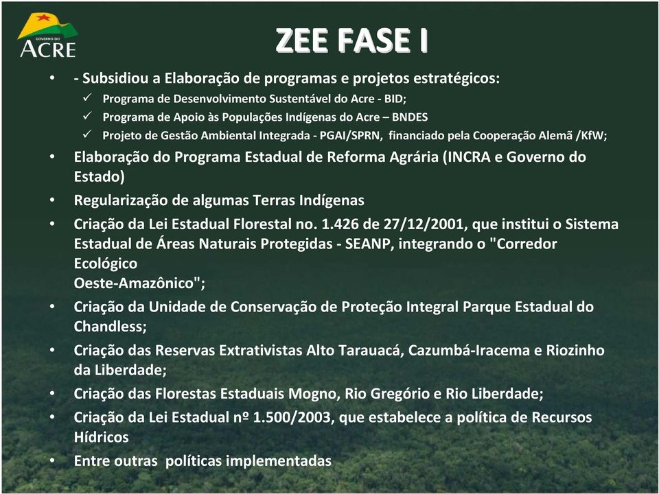 Criação da Lei Estadual Florestal no. 1.