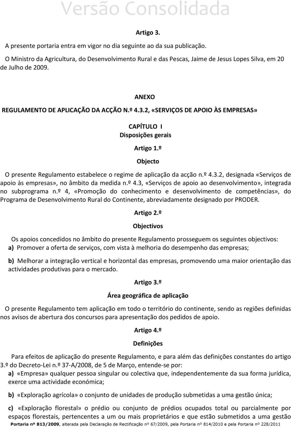 º 4.3.2, designada «Serviços de apoio às empresas», no âmbito da medida n.º 4.3, «Serviços de apoio ao desenvolvimento», integrada no subprograma n.