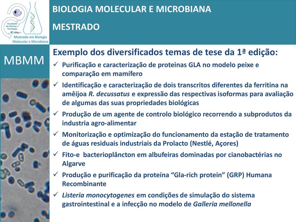 decussatus e expressão das respectivas isoformas para avaliação de algumas das suas propriedades biológicas Produção de um agente de controlo biológico recorrendo a subprodutos da industria