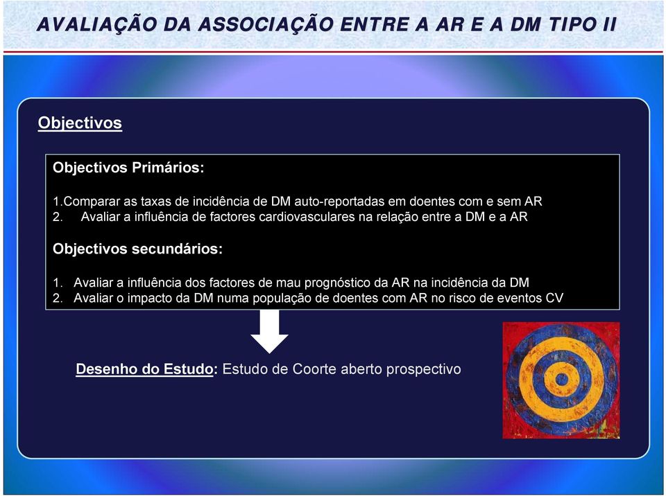 Avaliar a influência de factores cardiovasculares na relação entre a DM e a AR Objectivos secundários: 1.