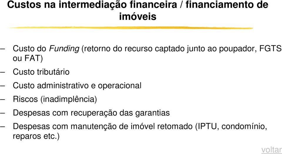 administrativo e operacional Riscos (inadimplência) Despesas com recuperação das