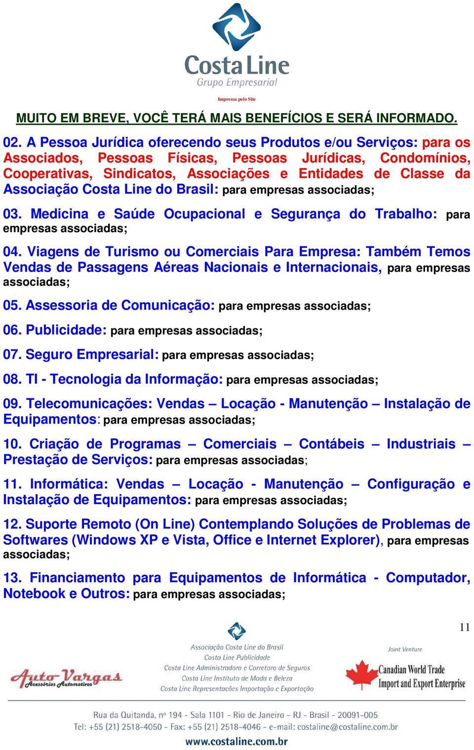 Associação Costa Line do Brasil: para empresas 03. Medicina e Saúde Ocupacional e Segurança do Trabalho: para empresas 04.