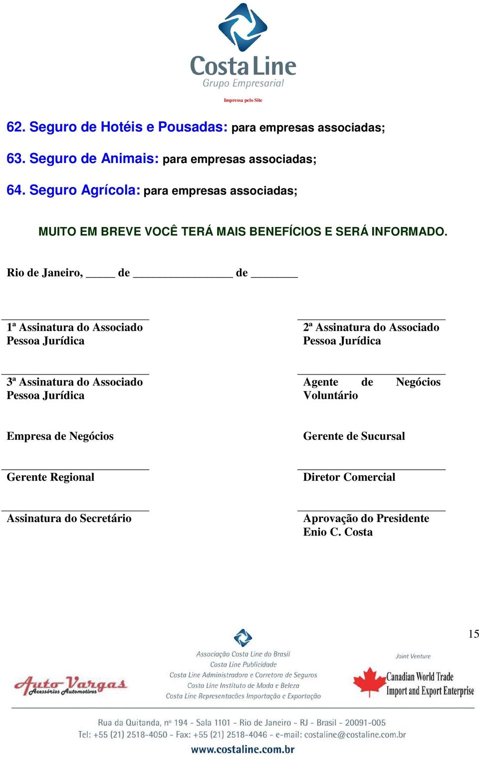Rio de Janeiro, de de 1ª Assinatura do Associado Pessoa Jurídica 2ª Assinatura do Associado Pessoa Jurídica 3ª Assinatura do