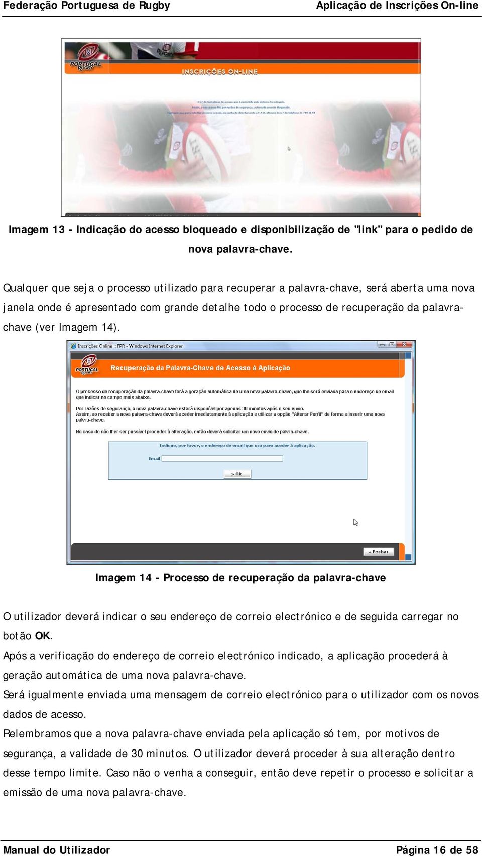 Imagem 14 - Processo de recuperação da palavra-chave O utilizador deverá indicar o seu endereço de correio electrónico e de seguida carregar no botão OK.