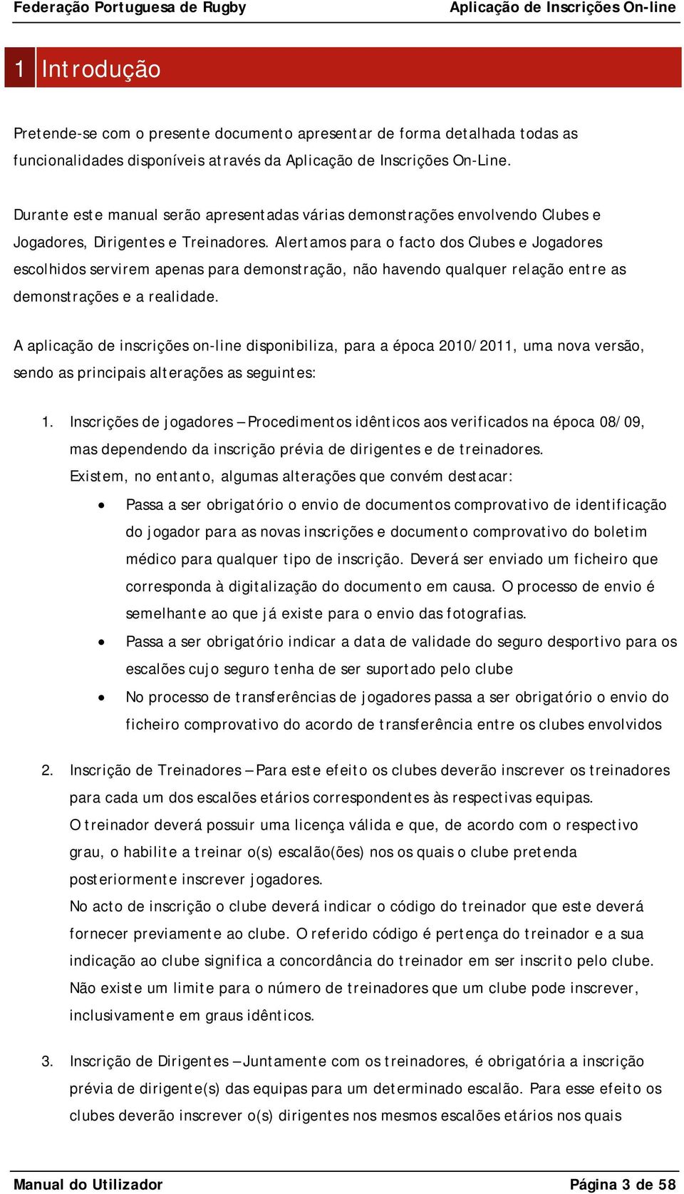 Alertamos para o facto dos Clubes e Jogadores escolhidos servirem apenas para demonstração, não havendo qualquer relação entre as demonstrações e a realidade.