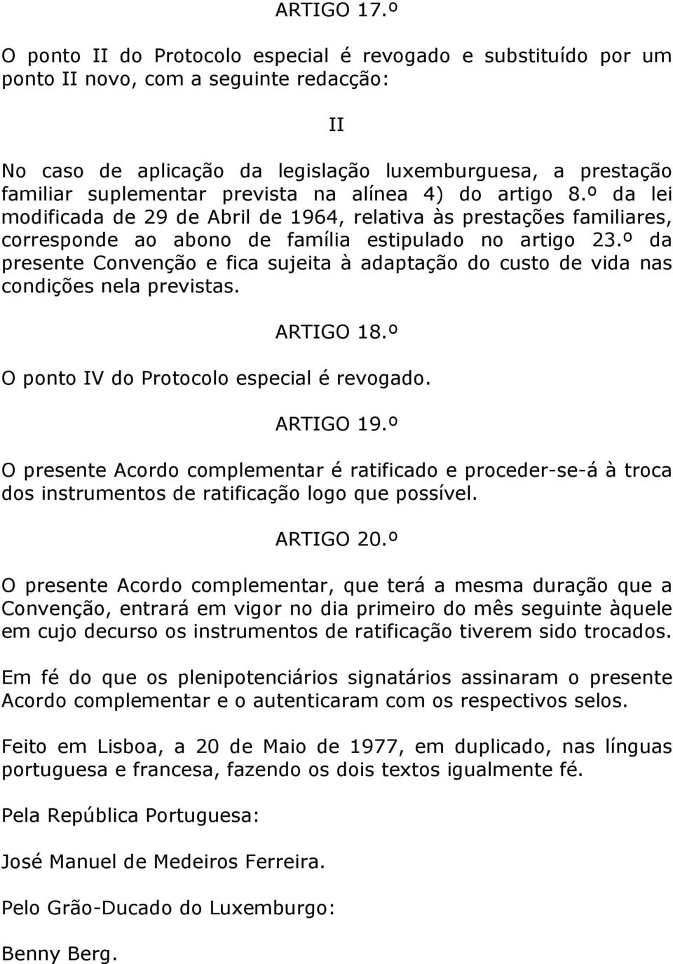 alínea 4) do artigo 8.º da lei modificada de 29 de Abril de 1964, relativa às prestações familiares, corresponde ao abono de família estipulado no artigo 23.