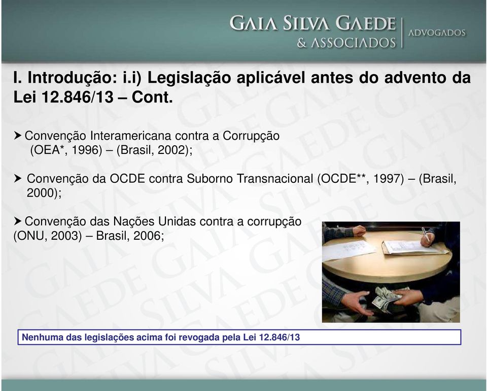 contra Suborno Transnacional (OCDE**, 1997) (Brasil, 2000); Convenção das Nações Unidas