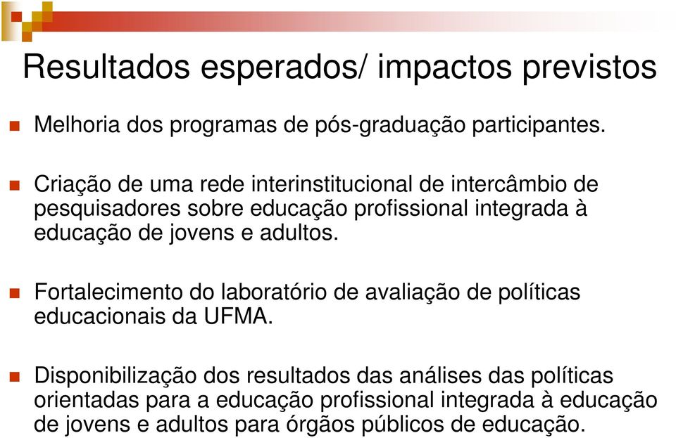 de jovens e adultos. Fortalecimento do laboratório de avaliação de políticas educacionais da UFMA.