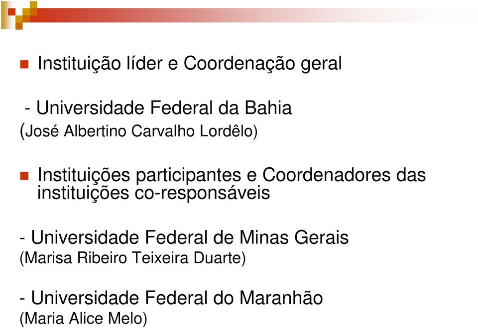 instituições co-responsáveis - Universidade Federal de Minas Gerais (Marisa