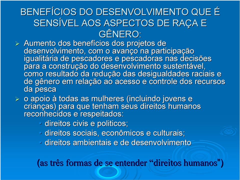 gênero em relação ao acesso e controle dos recursos da pesca o apoio à todas as mulheres (incluindo jovens e crianças as) para que tenham seus direitos humanos