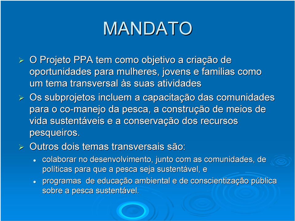 a conservação dos recursos pesqueiros.