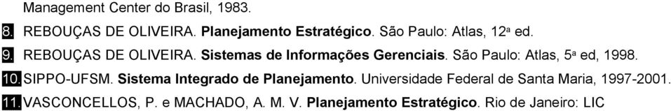 São Paulo: Atlas, 5 a ed, 1998. 10. SIPPO-UFSM. Sistema Integrado de Planejamento.