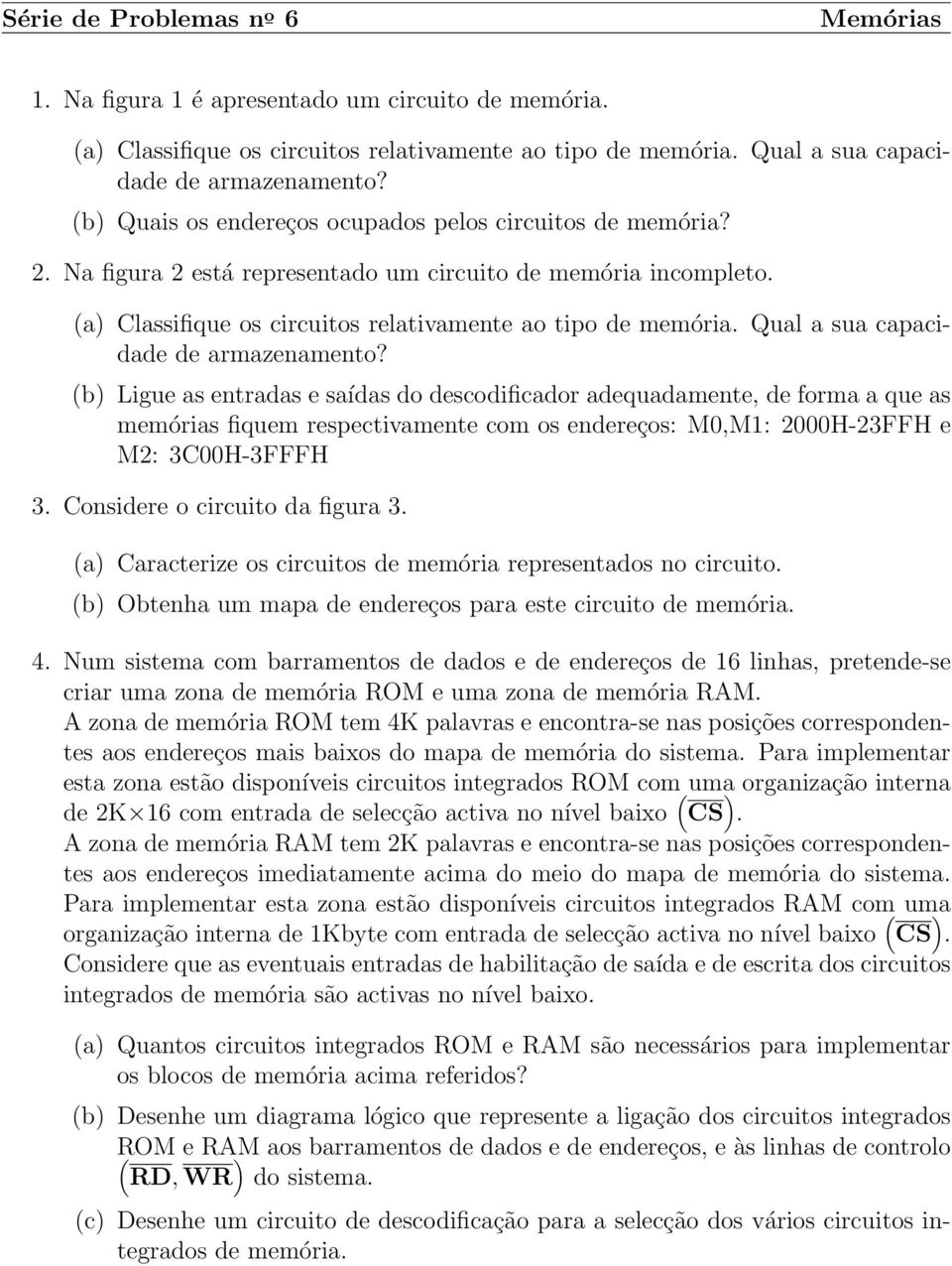 Qual a sua capacidade de armazenamento?