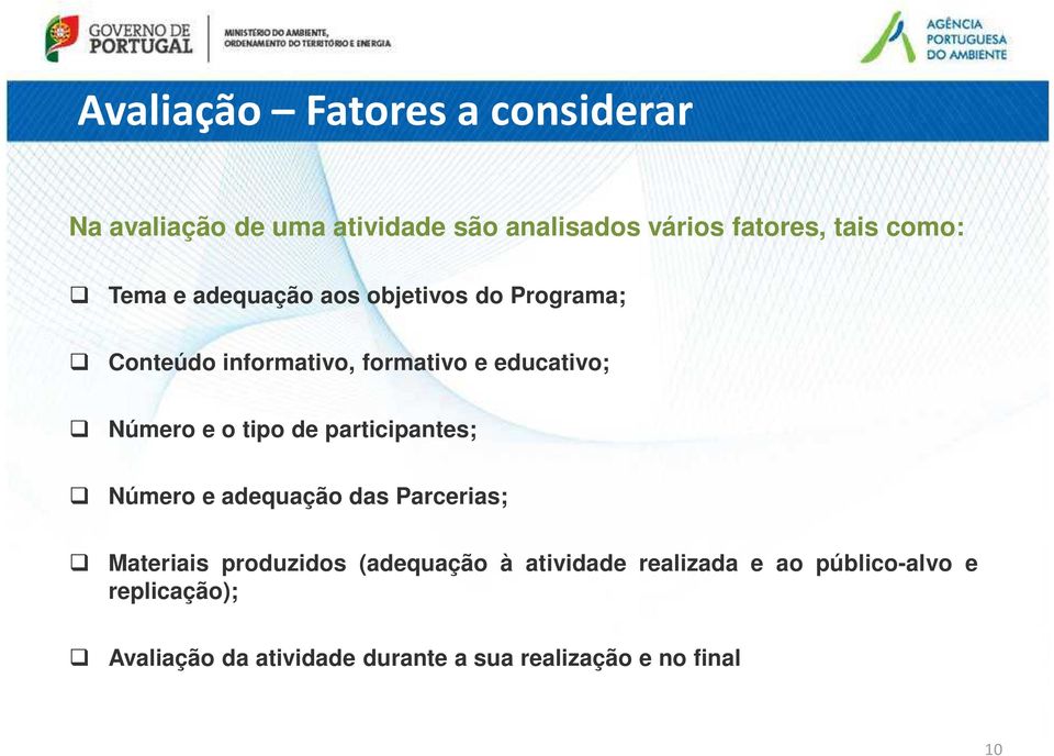 e o tipo de participantes; Número e adequação das Parcerias; Materiais produzidos (adequação à