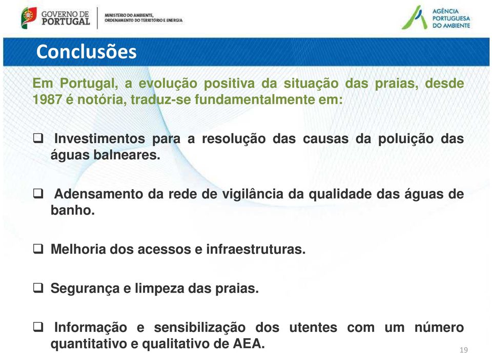 Adensamento da rede de vigilância da qualidade das águas de banho. Melhoria dos acessos e infraestruturas.