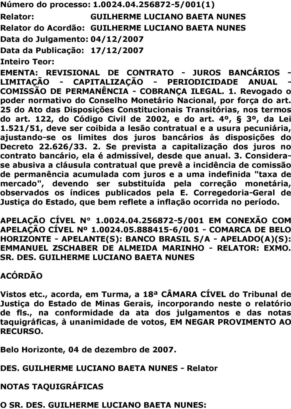 DE CONTRATO - JUROS BANCÁRIOS - LIMITAÇÃO - CAPITALIZAÇÃO - PERIODICIDADE ANUAL - COMISSÃO DE PERMANÊNCIA - COBRANÇA ILEGAL. 1.