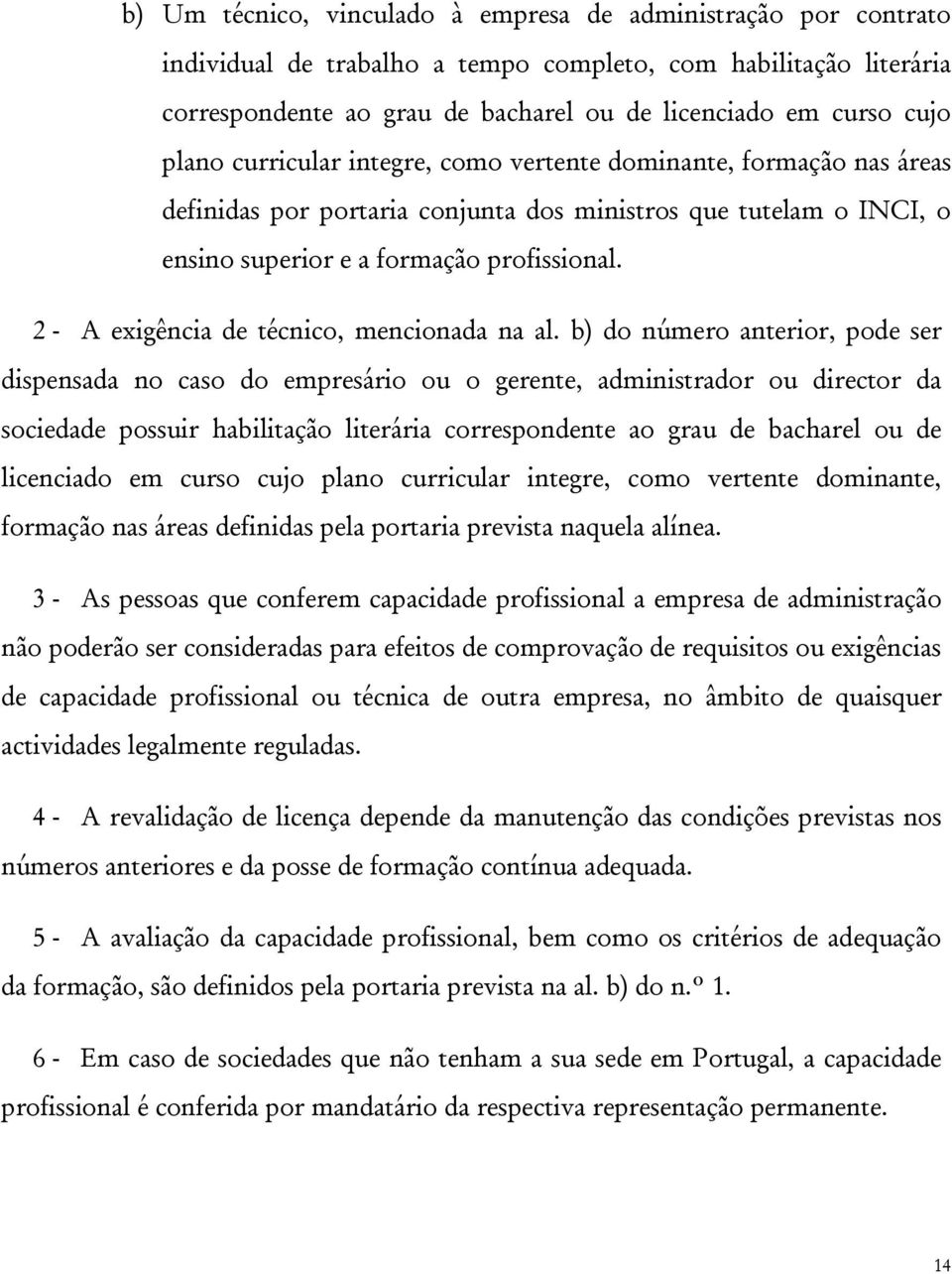 2 - A exigência de técnico, mencionada na al.