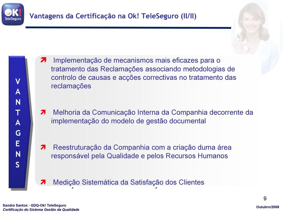 de de causas causas e acções acções correctivas no no tratamento das das reclamações Melhoria da da Comunicação Interna Interna da da Companhia