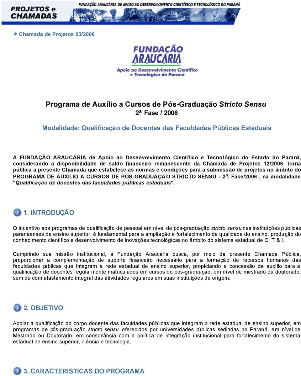 que estabelece as normas e condições para a submissão de projetos no âmbito do PROGRAMA DE AUXÍLIO A CURSOS DE PÓS-GRADUAÇÃ O STRICTO SENSU - 2 a.