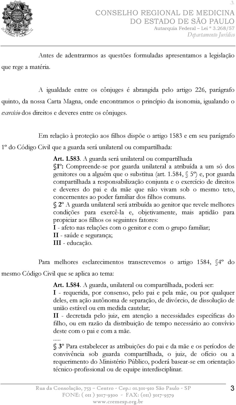 da isonomia, igualando o exercício dos direitos e deveres entre os cônjuges.