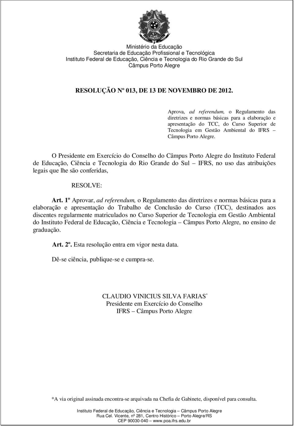 Aprova, ad referendum, o Regulamento das diretrizes e normas básicas para a elaboração e apresentação do TCC, do Curso Superior de Tecnologia em Gestão Ambiental do IFRS Câmpus Porto Alegre.