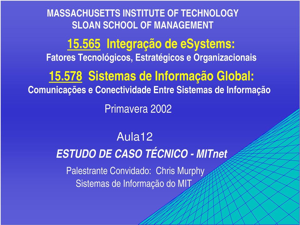 578 Sistemas de Informação Global: Comunicações e Conectividade Entre Sistemas de