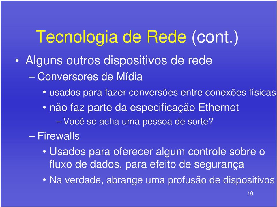 entre conexões físicas não faz parte da especificação Ethernet Firewalls Você se acha