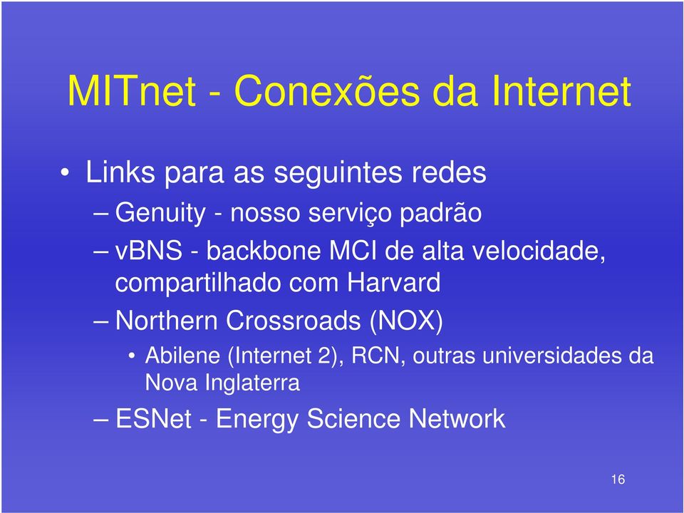 compartilhado com Harvard Northern Crossroads (NOX) Abilene (Internet