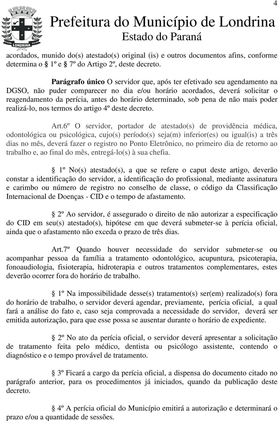 determinado, sob pena de não mais poder realizá-lo, nos termos do artigo 4º deste decreto. Art.