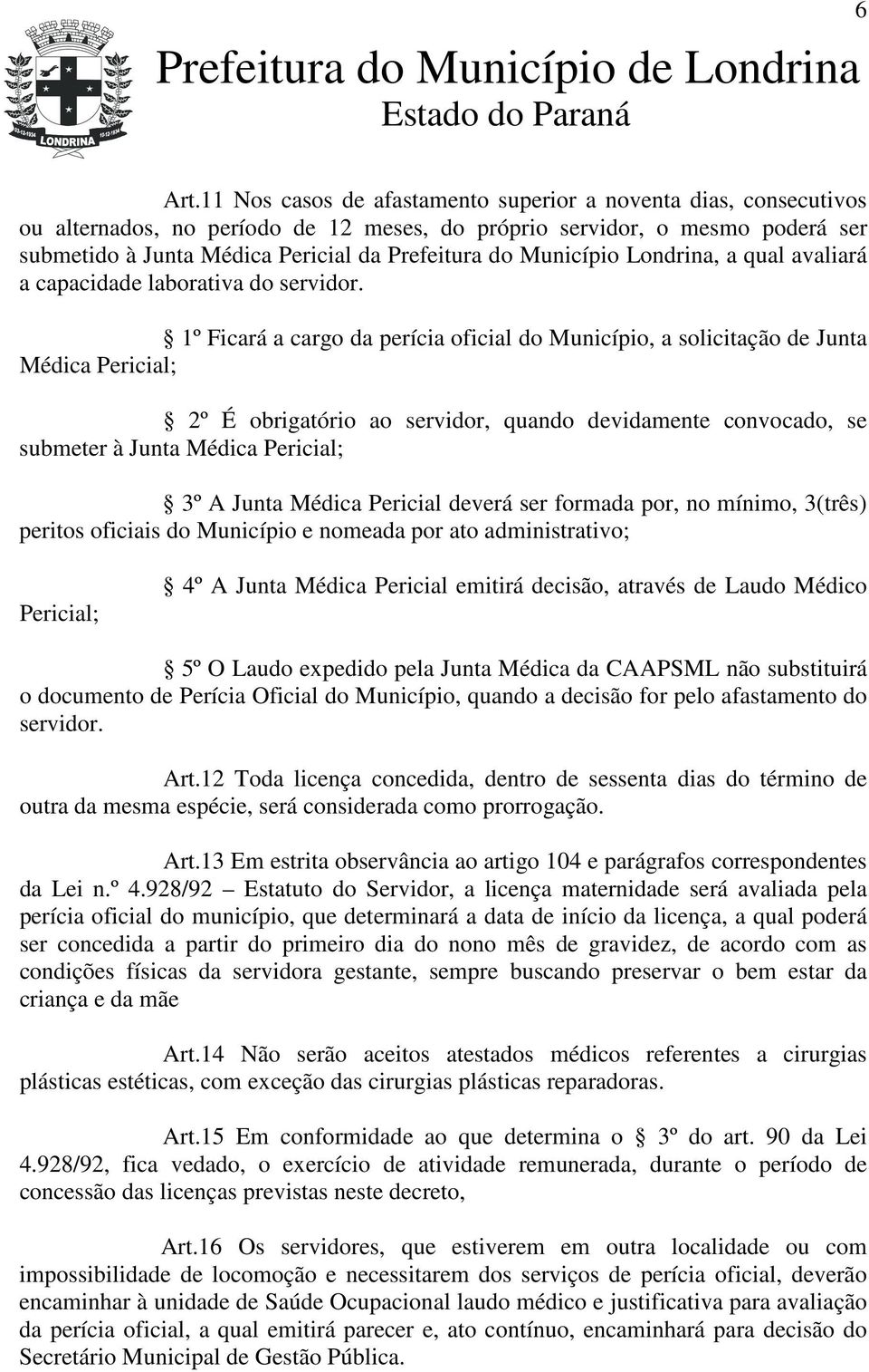 Município Londrina, a qual avaliará a capacidade laborativa do servidor.