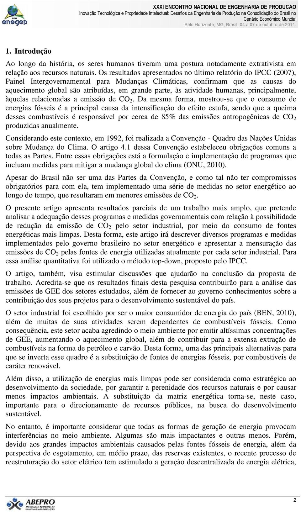 atividade humanas, principalmente, àquelas relacionadas a emissão de CO 2.