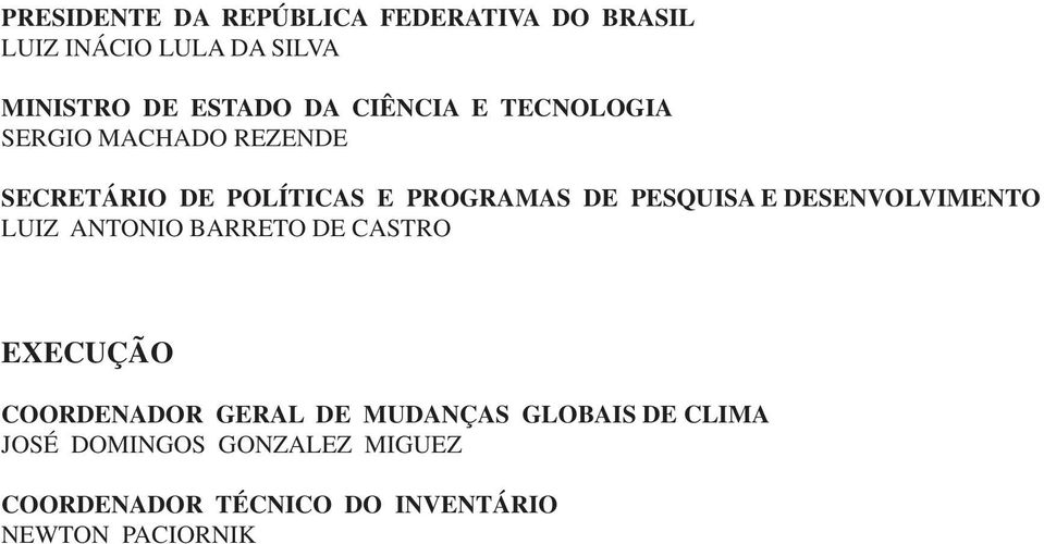 E DESENVOLVIMENTO LUIZ ANTONIO BARRETO DE CASTRO EXECUÇÃO COORDENADOR GERAL DE MUDANÇAS