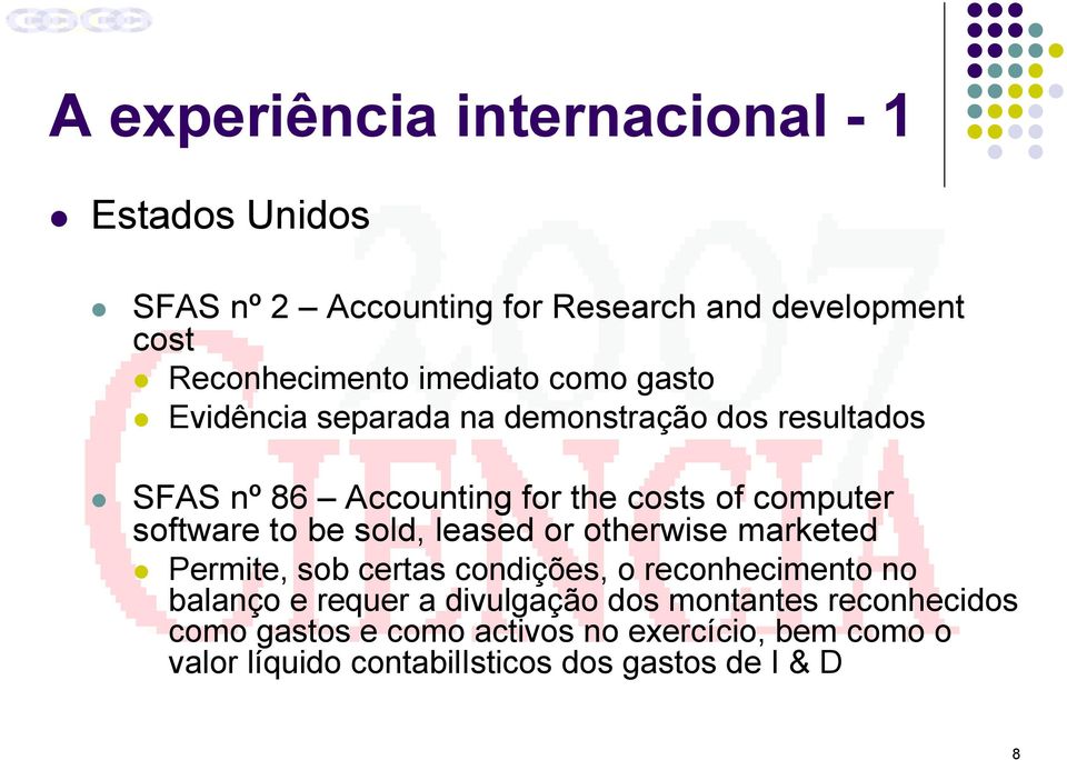 software to be sold, leased or otherwise marketed Permite, sob certas condições, o reconhecimento no balanço e requer a