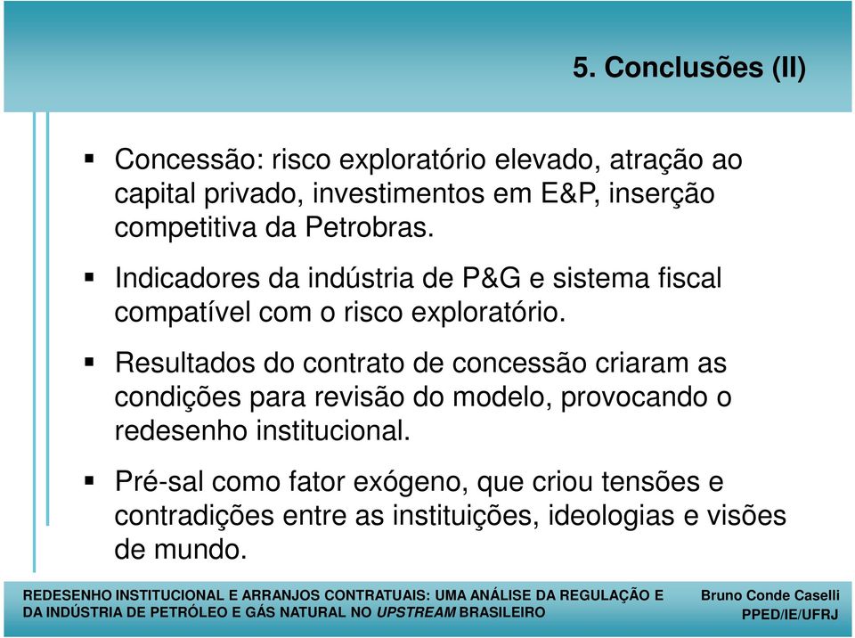 Indicadores da indústria de P&G e sistema fiscal compatível com o risco exploratório.