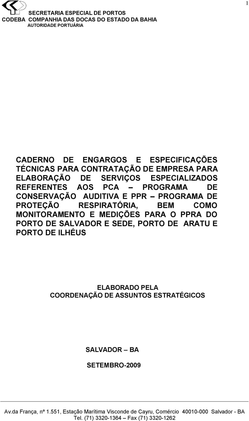 PROTEÇÃO RESPIRATÓRIA, BEM COMO MONITORAMENTO E MEDIÇÕES PARA O PPRA DO PORTO DE SALVADOR E SEDE,