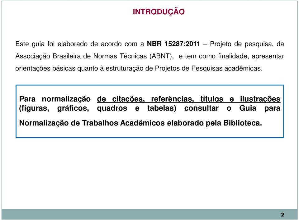 estruturação de Projetos de Pesquisas acadêmicas.