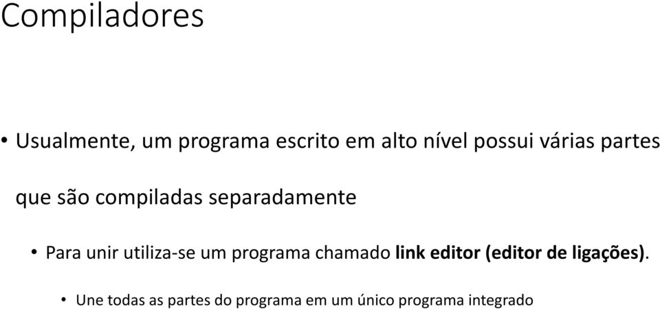 unir utiliza-se um programa chamado link editor (editor de