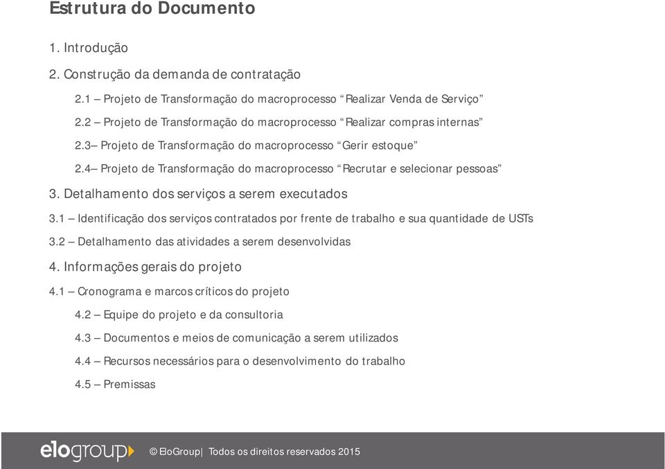 4 Projeto de Transformação do macroprocesso Recrutar e selecionar pessoas 3. Detalhamento dos serviços a serem executados 3.