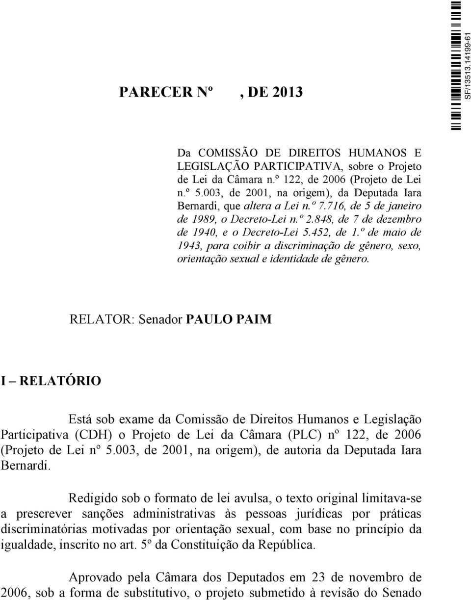 º de maio de 1943, para coibir a discriminação de gênero, sexo, orientação sexual e identidade de gênero.