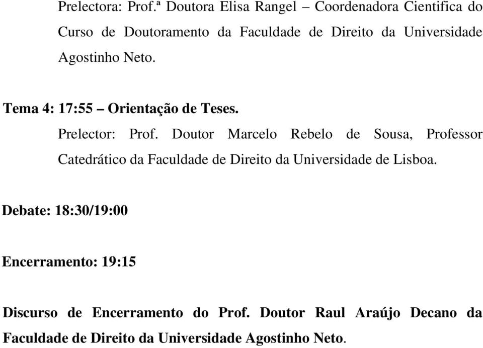 Agostinho Neto. Tema 4: 17:55 Orientação de Teses. Prelector: Prof.