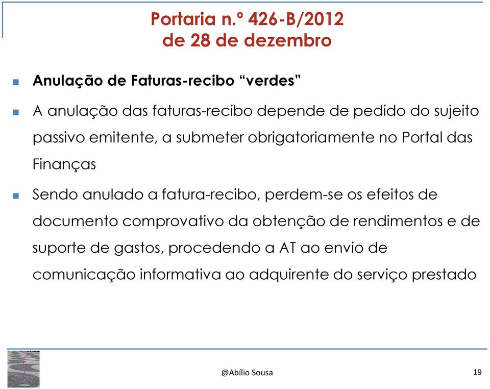º 426-B/2012 de 28 de dezembro Sendo anulado a fatura-recibo, perdem-se os efeitos de documento