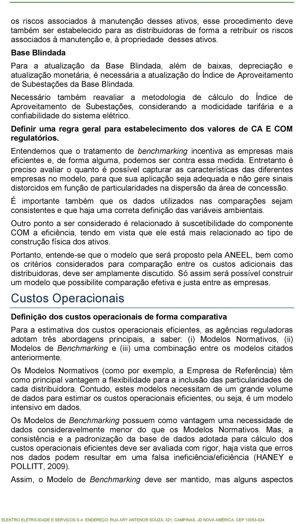 Necessário também reavaliar a metodologia de cálculo do Índice de Aproveitamento de Subestações, considerando a modicidade tarifária e a confiabilidade do sistema elétrico.