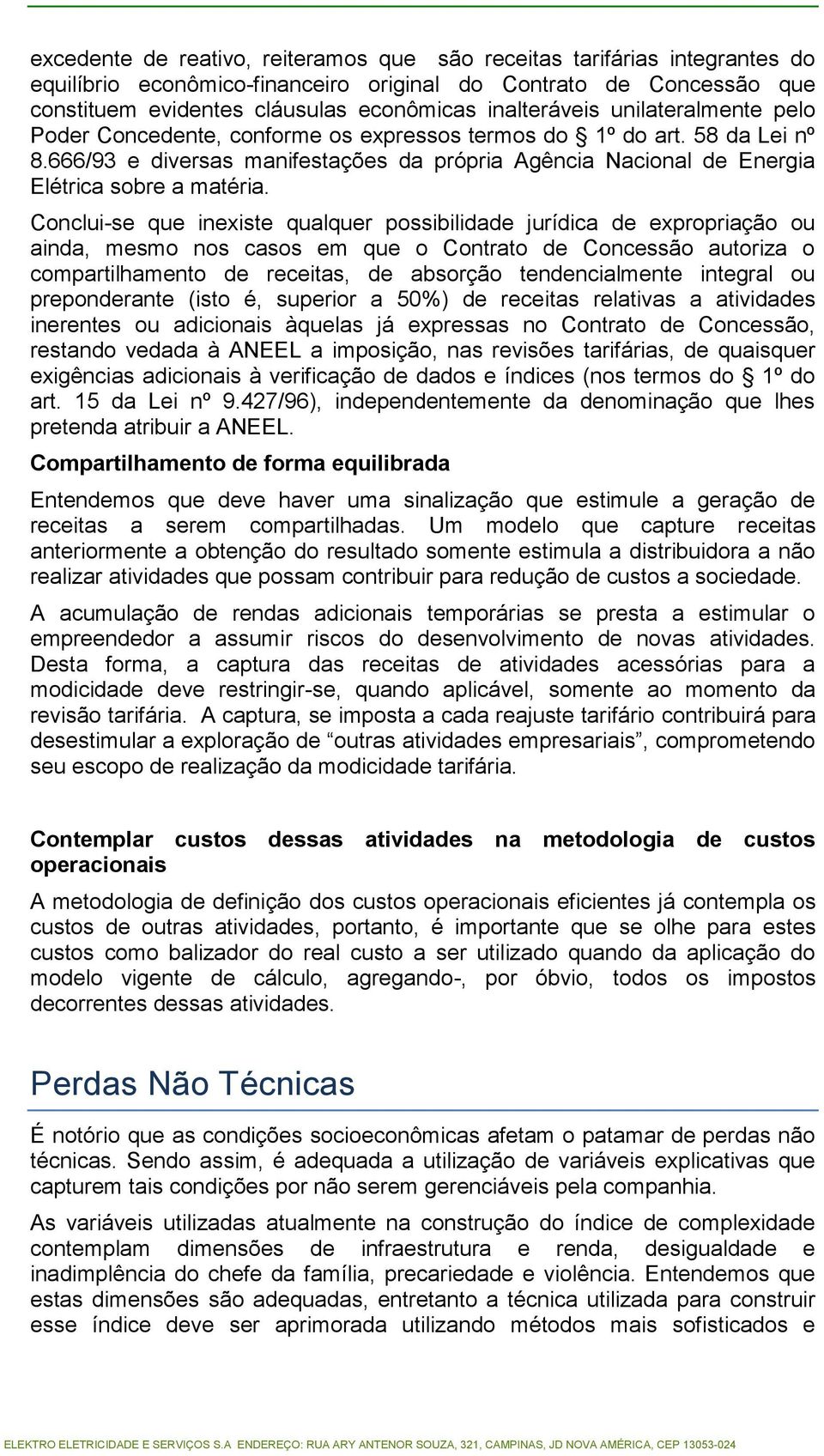 666/93 e diversas manifestações da própria Agência Nacional de Energia Elétrica sobre a matéria.